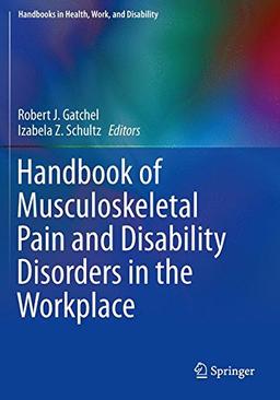 Handbook of Musculoskeletal Pain and Disability Disorders in the Workplace (Handbooks in Health, Work, and Disability)