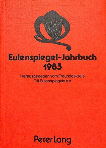 Eulenspiegel-Jahrbuch 1985: Herausgegeben vom Freundeskreis Till Eulenspiegels e.V.- Schriftleiter: Werner Wunderlich