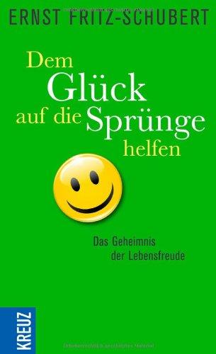 Dem Glück auf die Sprünge helfen: Das Geheimnis der Lebensfreude