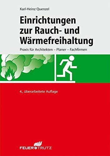 Einrichtungen zur Rauch- und Wärmefreihaltung: Praxis für Architekten, Planer und Fachfirmen