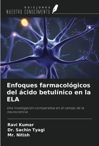 Enfoques farmacológicos del ácido betulínico en la ELA: Una investigación comparativa en el campo de la neurociencia