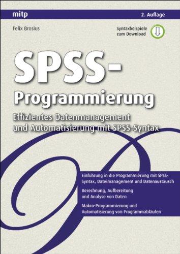 SPSS-Programmierung: Effizientes Datenmanagement und Automatisierung mit SPSS-Syntax (mitp Professional)