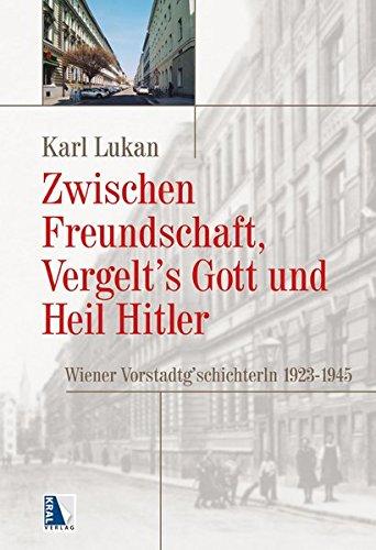 Zwischen Freundschaft, Vergeltsgott und Heil Hitler: Wiener Vorstadtg´schichterln 1923-1945