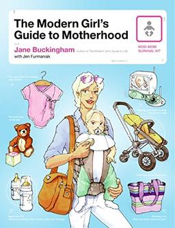 The Modern Girl's Guide to Motherhood (Modern Girl's Guides)