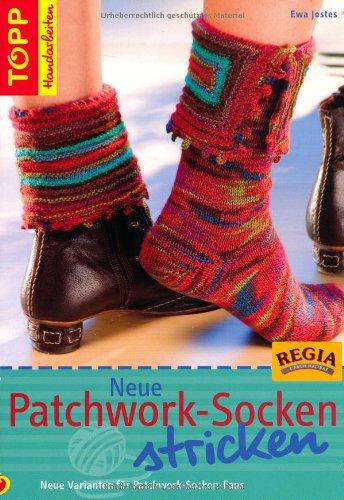 Neue Patchwork-Socken stricken: Neue Varianten für Patchwork-Socken-Fans