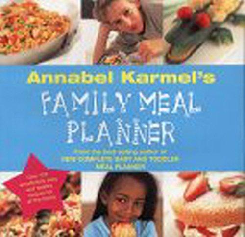 Annabel Karmel's Family Meal Planner: Over 200 great tasting, easy and healthy recipes for all the family