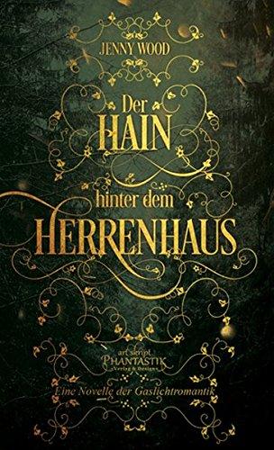 Der Hain hinter dem Herrenhaus: Eine Novelle der Gaslichtromantik