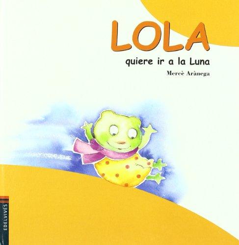 Lola quiere ir a la luna (La rana Lola)