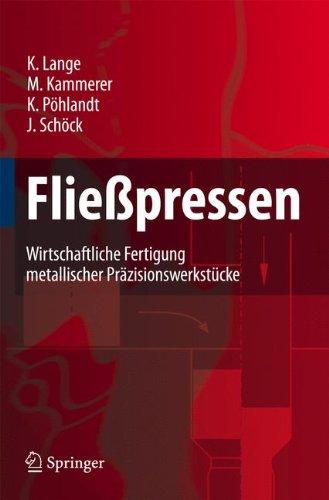 Fließpressen: Wirtschaftliche Fertigung metallischer Präzisionswerkstücke: Wirtschaftliche Fertigung Metallischer Prazisionswerkstucke (VDI-Buch)