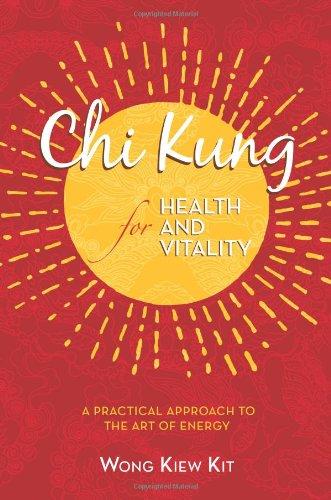 Chi Kung for Health and Vitality: A Practical Approach to the Art of Energy