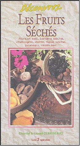 Découvrez les fruits séchés : abricot sec, banane séchée, châtaigne, datte, figue sèche, pruneau, raisin sec