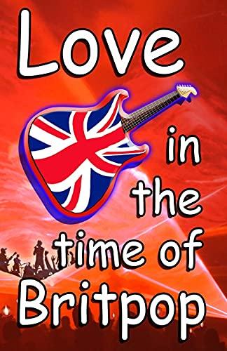 Love In The Time Of Britpop