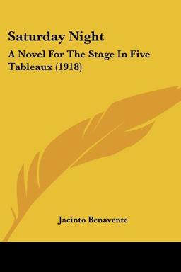 Saturday Night: A Novel For The Stage In Five Tableaux (1918)