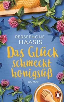 Das Glück schmeckt honigsüß: Roman