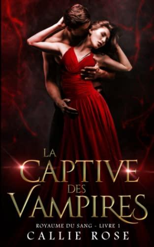 La captive des vampires (Royaume du sang, Band 1)