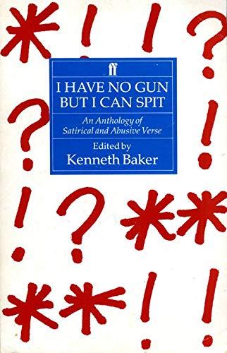 I Have No Gun but I Can Spit: an Anthology of Satirical and Abusive Verse