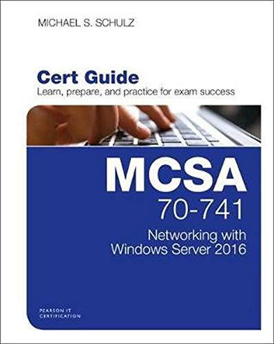 MCSA 70-741 Cert Guide: Networking with Windows Server 2016 (Certification Guide)