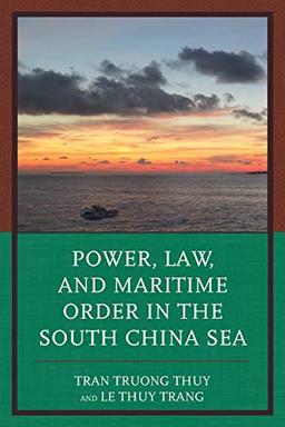 Power, Law, and Maritime Order in the South China Sea