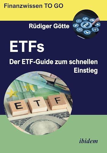 ETFs: Der ETF-Guide zum schnellen Einstieg (Finanzwissen TO GO)