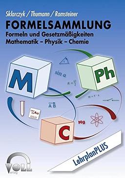 Formelsammlung: Formeln und Gesetzmäßigkeiten Mathematik-Physik-Chemie