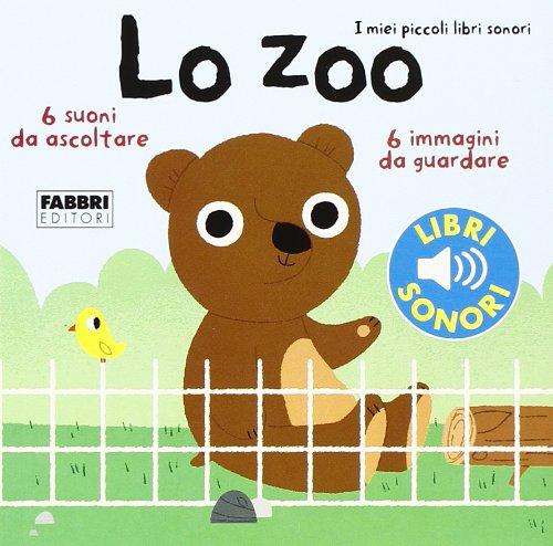 Lo zoo. I miei piccoli libri sonori