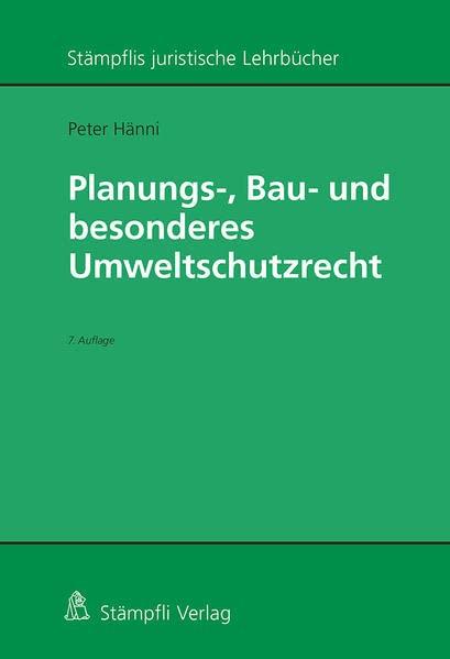 Planungs-, Bau- und besonderes Umweltschutzrecht (Stämpflis juristische Lehrbücher)