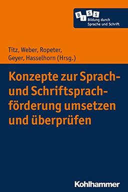 Konzepte zur Sprach- und Schriftsprachförderung umsetzen und überprüfen (Bildung durch Sprache und Schrift, Band 2)