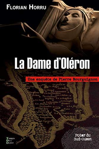 LA DAME D'OLERON: Une enquête de Pierre Bourguignon