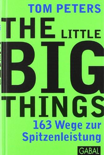 The Little Big Things: 163 Wege zur Spitzenleistung