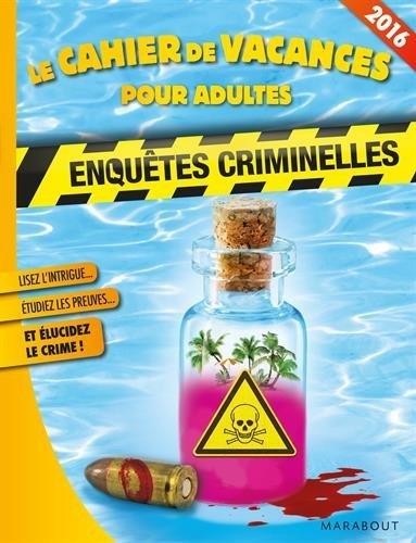 Enquêtes criminelles : le cahier de vacances pour adultes 2016