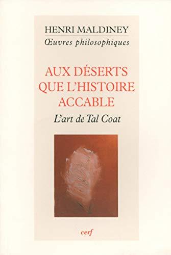 Oeuvres philosophiques. Aux déserts que l'histoire accable : l'art de Tal-Coat