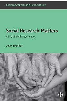 Social Research Matters: A Life in Family Sociology (Sociology of Children and Families)