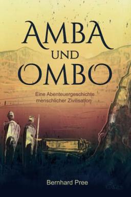 Amba und Ombo: Eine Abenteuergeschichte menschlicher Zivilisation