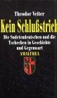 Kein Schlussstrich: Die Sudetendeutschen und die Tschechen in Geschichte und Gegenwart