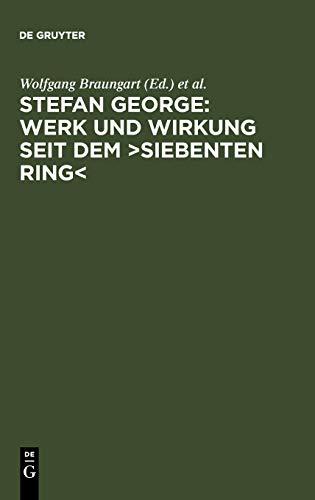 Stefan George: Werk und Wirkung seit dem >Siebenten Ring<