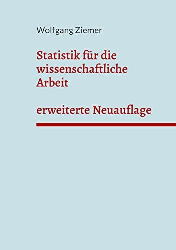 Statistik für die wissenschaftliche Arbeit: erweiterte Neuauflage