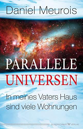 Parallele Universen: In meines Vaters Haus sind viele Wohnungen