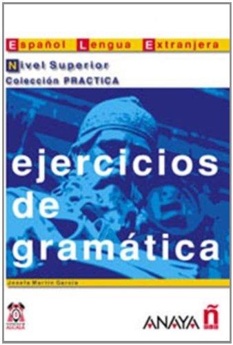 Ejercicios de gramática. Nivel superior (Material Complementario - Practica - Ejercicios De Gramática - Nivel Superior)