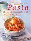 Pasta. Über 150 klassische und neue Rezeptideen