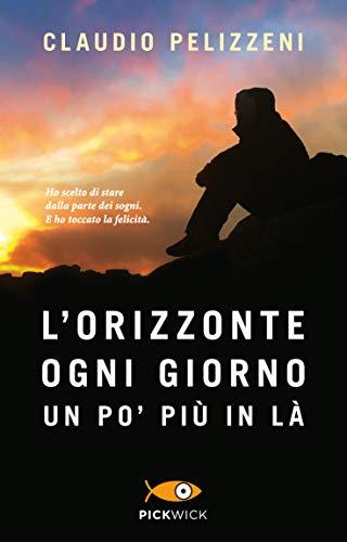 L'orizzonte, ogni giorno, un po' più in là