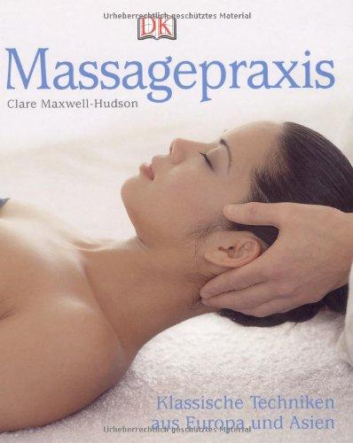 Massagepraxis: Klassische Techniken aus Europa und Asien