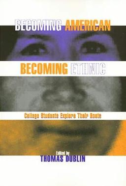 Becoming American Becoming Ethnic: College Students Explore Their Roots (Critical Perspectives on the Past)