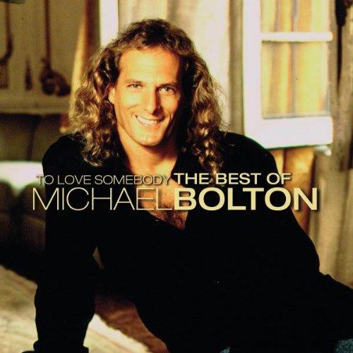 To Love Somebody - The Best Of Michael Bolton