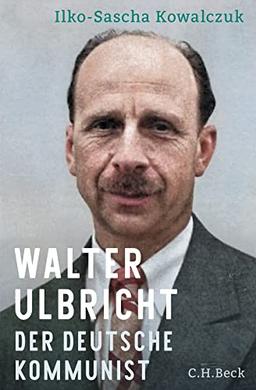 Walter Ulbricht: Der deutsche Kommunist