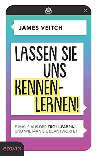 Lassen Sie uns kennenlernen!: E-Mails aus der Troll-Fabrik und wie man sie beantwortet