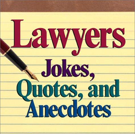 Lawyers: Jokes, Quotes, and Anecdotes