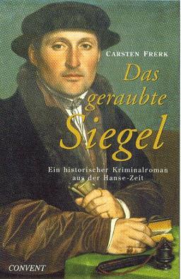 Das geraubte Siegel. Ein historischer Kriminalroman aus der Hanse-Zeit