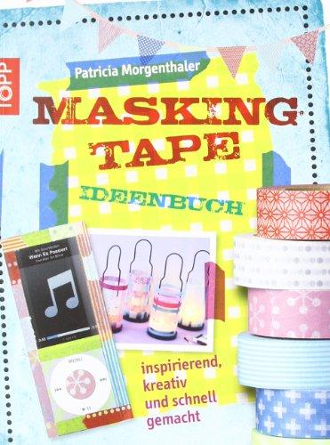 Masking Tape Ideenbuch: inspirierend, kreativ und schnell gemacht