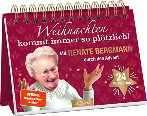 Weihnachten kommt immer so plötzlich!: Mit Renate Bergmann durch den Advent. 24 Postkarten | Adventskalender von der Online-Omi mit lustigen Sprüchen