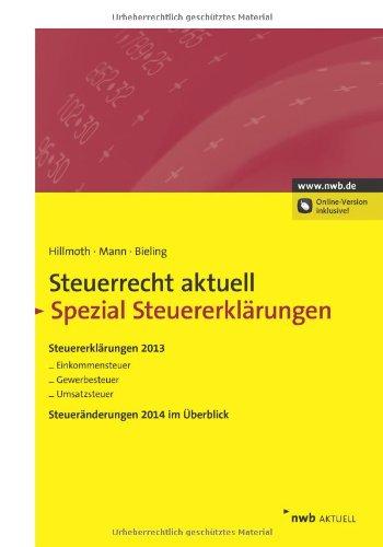 Steuerrecht aktuell Spezial - Steuererklärungen: Steuererklärungen 2013 für Arbeitnehmer, Selbständige und kleine Gewerbetreibende. Einkommensteuer. ... Steueränderungen 2014 im Überblick